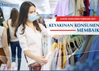 Survei BI Februari 2021: Keyakinan Konsumen Terhadap Kondisi Ekonomi Membaik