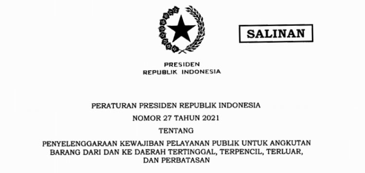Inilah Perpres 27/2021 tentang Penyelenggaraan Kewajiban Pelayanan Publik untuk Angkutan Barang Dari dan Ke Daerah Tertinggal, Terpencil, Terluar dan Perbatasan