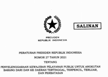 Perpres 27/2021 tentang Penyelenggaraan Kewajiban Pelayanan Publik untuk Angkutan Barang Dari dan Ke Daerah 3T dan Perbatasan