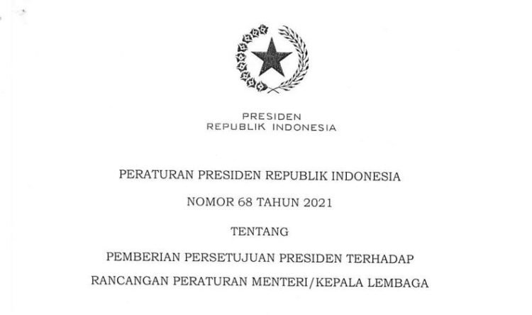 Inilah Perpres 68/2021 tentang Pemberian Persetujuan Presiden Terhadap  RPermen/RPerka