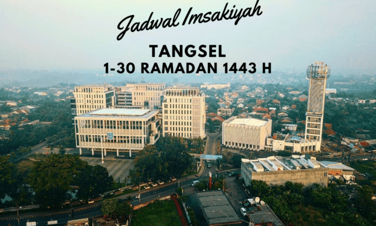 Jadwal Salat, Imsak dan Buka Puasa Tangerang Selatan Ramadan 1443 Hijriah