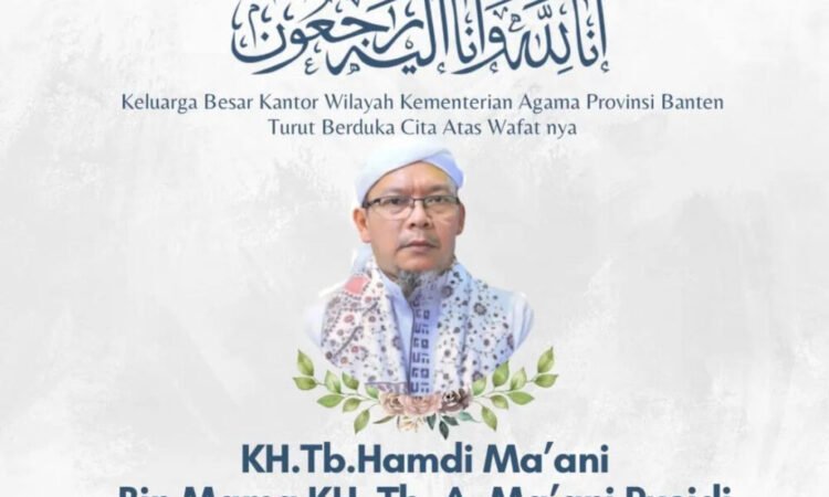 KH. Tb. Hamdi Ma’ani Rusydi Meninggal Dunia Saat Menjalankan Ibadah Haji